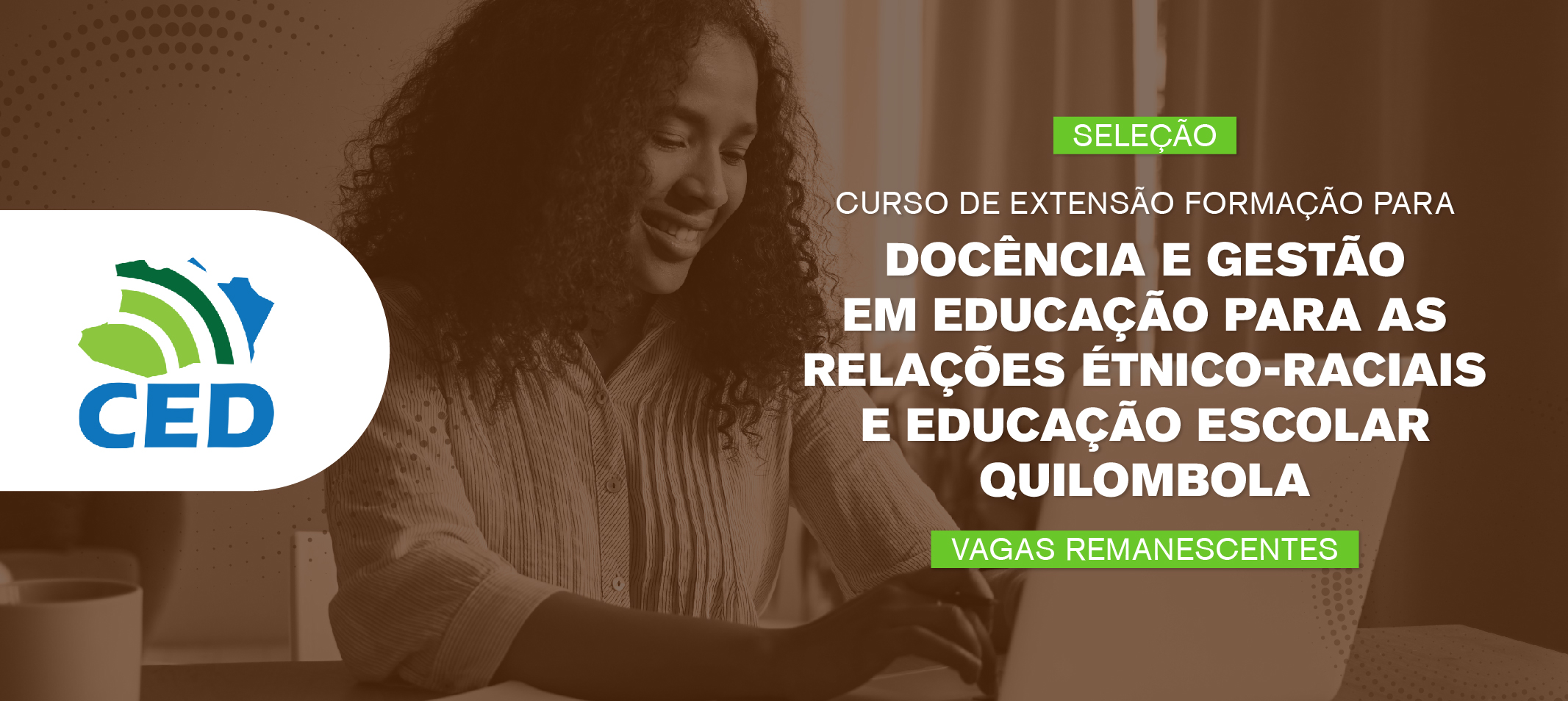 CED realiza processo seletivo simplificado de vagas remanescentes ao Curso de Extensão em Formação para Docência e Gestão em Educação