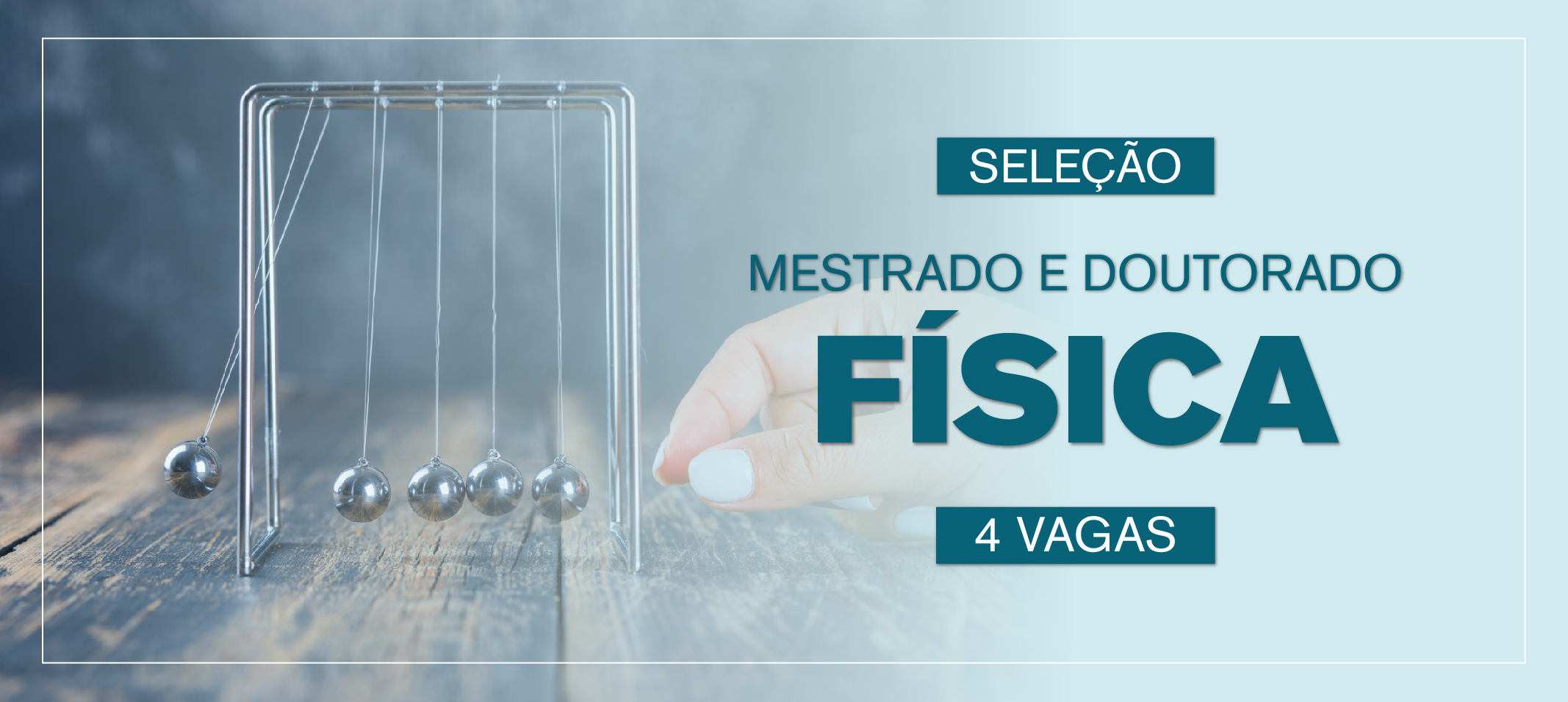 Propesp divulga chamada para processo seletivo nos cursos de mestrado e doutorado em Física.  Inscrições no período de 2 a 13 de junho