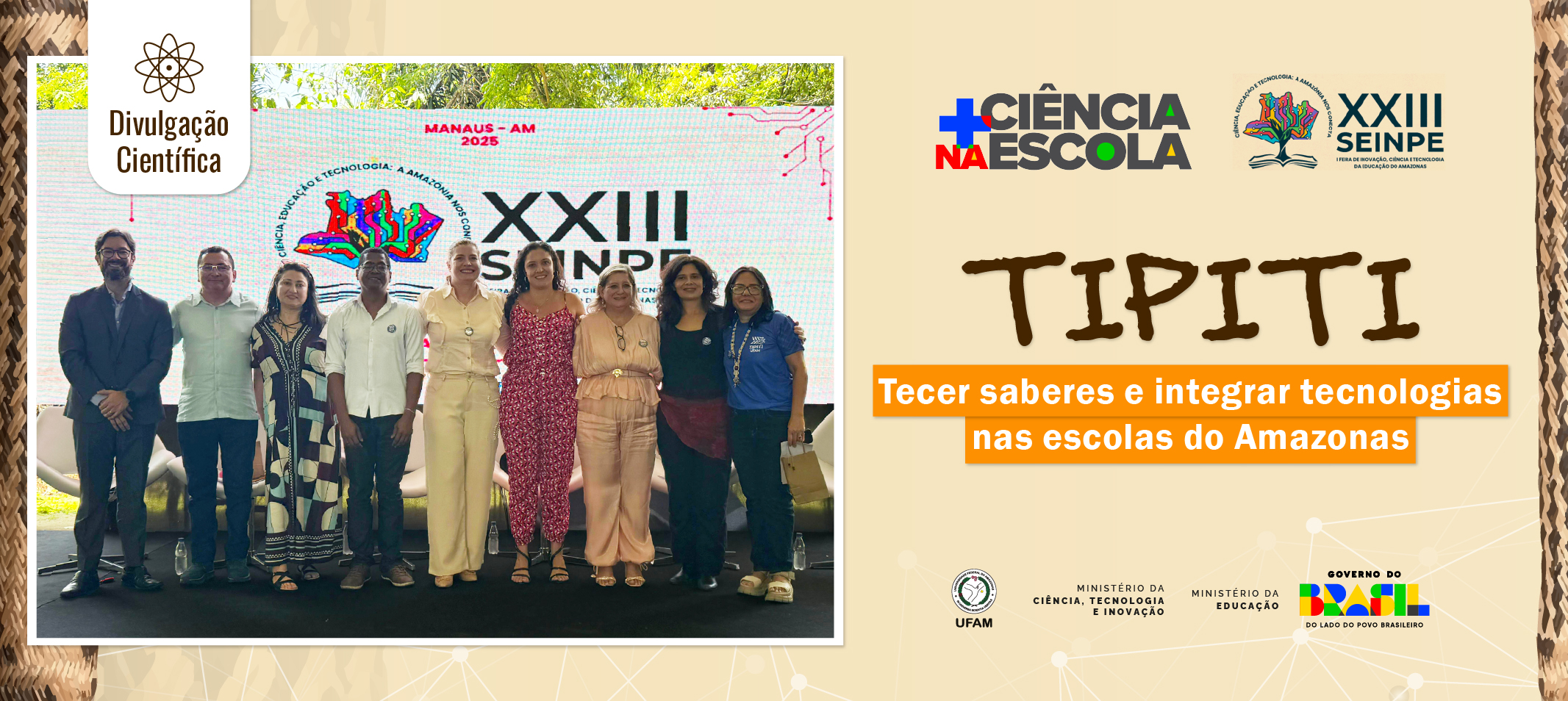 Projeto “Tipiti”, aprovado pelo CNPq no edital do “Mais Ciência na Escola”, é lançado durante a XXIII Seinpe e a I Fictea