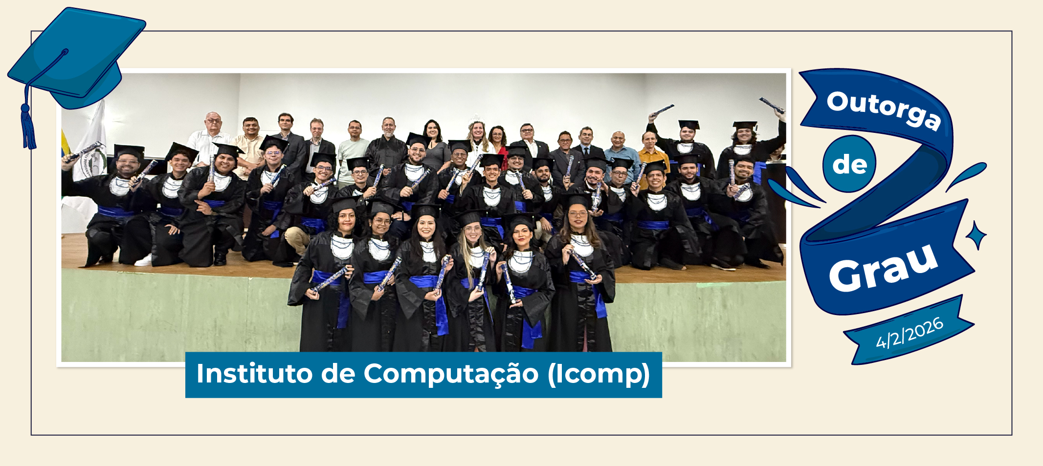 Ufam outorga grau a 25 bacharéis dos cursos de Ciência da Computação e Engenharia de Software do Icomp