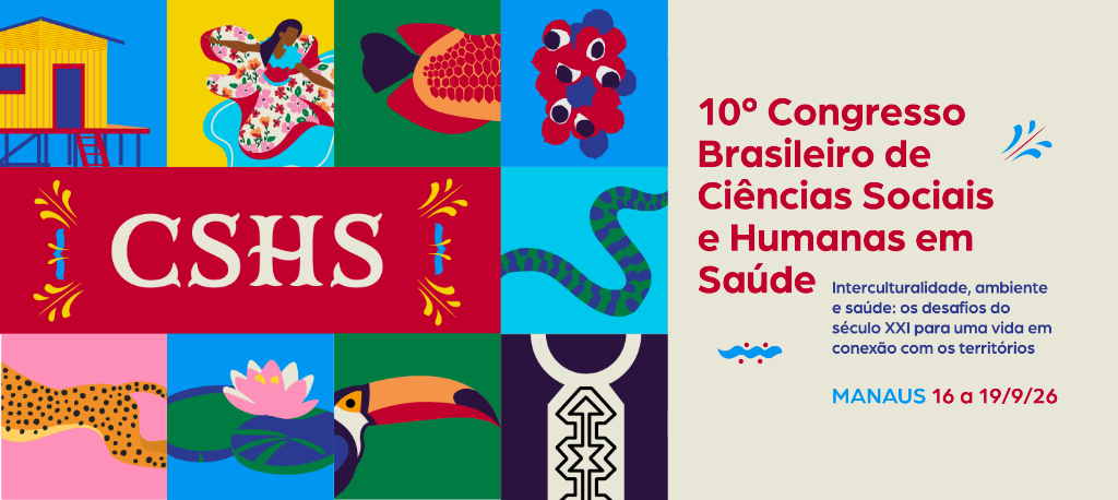 Inscrições abertas para o 10º Congresso Brasileiro de Ciências Sociais e Humanas em Saúde (CSHS), que acontecerá na Ufam